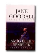 Jane Goodall - Phillip Berman - Amíg élek , remélek