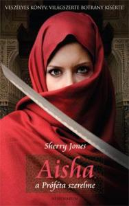 Sherry Jones - Aisha, a Próféta szerelme