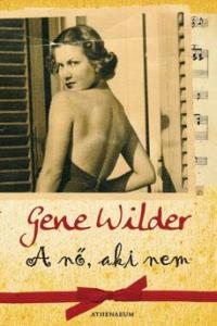 Gene Wilder - A nő, aki nem