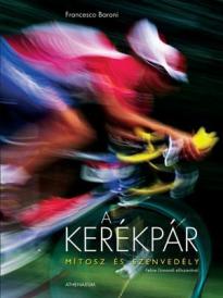 Francesco Baroni - A kerékpár - mítosz és szenvedély