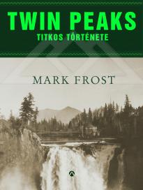 Mark Frost - Twin Peaks titkos története