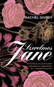 Rachel Givney - Szerelmes Jane - Mi történne, ha Jane Austen felbukkanna napjainkban... és szerelembe esne?