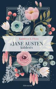 Kathleen A. Flynn - A Jane Austen-küldetés