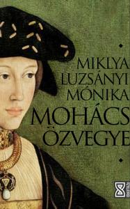 Miklya Luzsányi Mónika - Mohács özvegye
