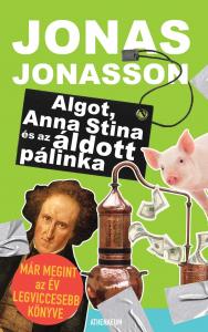 Jonas Jonasson - Algot, Anna Stina és az áldott pálinka