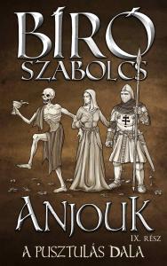 Bíró Szabolcs - Anjouk IX. - A pusztulás dala