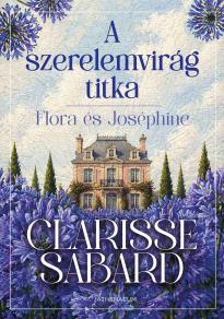 Clarisse Sabard - A szerelemvirág titka