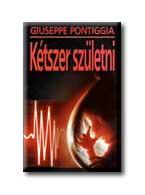 Giuseppe Pontiggia - Kétszer születni