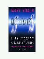 Mary Roach - Kísérteties! - Riportkönyv a szellemvilágról